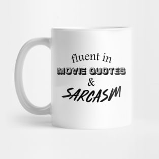 Fluent in Movie Quotes & Sarcasm Mug